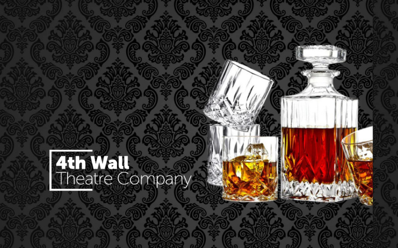 Whiskey glasses stacked on each with a decanter with varying levels of whiskey in them. The background is a geometric dark grey on black background with the 4th Wall Theatre Company logo in white