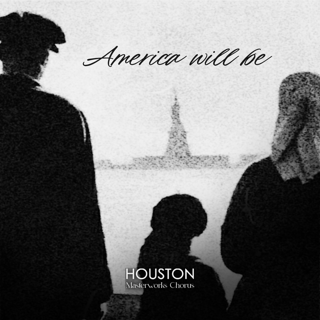 Houston Masterworks Chorus Presents "America Will Be"