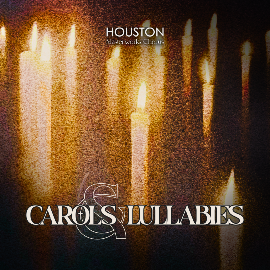 Houston Masterworks Chorus Present "Carols and Lullabies"